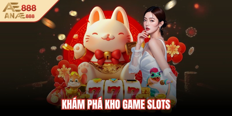 Khám phá kho game slots