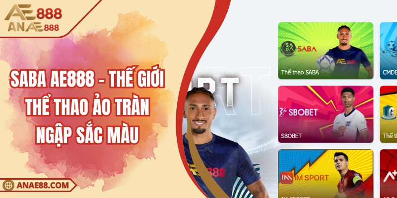 Saba AE888 - Thế Giới Thể Thao Ảo Tràn Ngập Sắc Màu