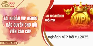 Tài Khoản VIP AE888 – Đặc Quyền Cho Hội Viên Cao Cấp